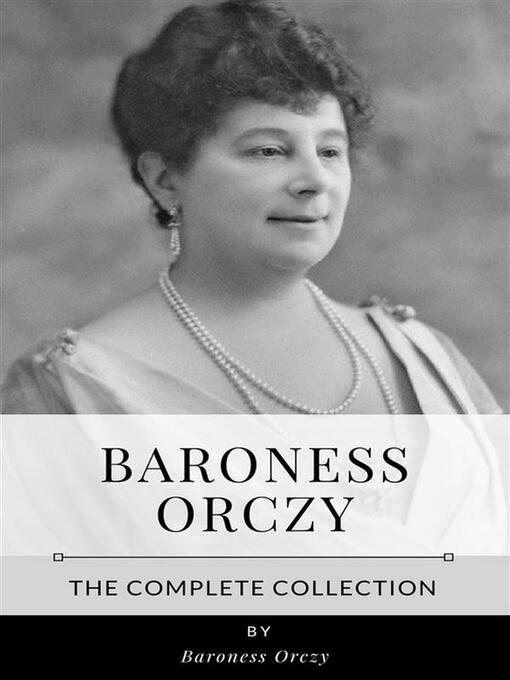 Cover image for Baroness Orczy – the Complete Collection